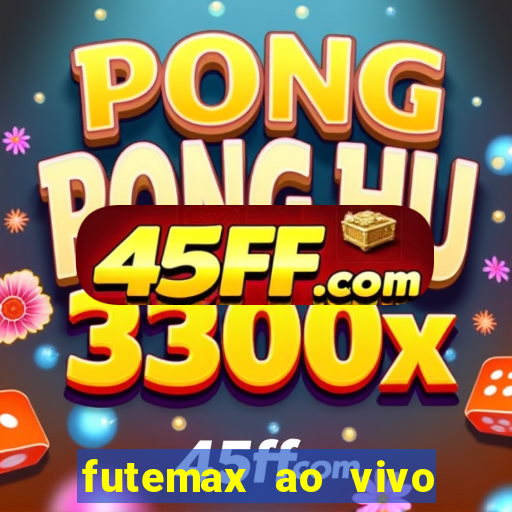 futemax ao vivo futebol ao vivo
